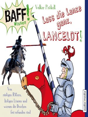 cover image of BAFF! Wissen--Lass die Lanze ganz, Lancelot!